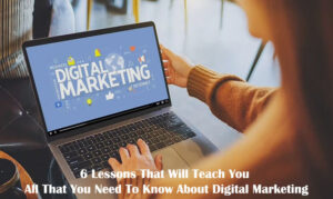 6 Lessons about digital marketing