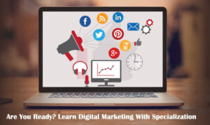 learn Digital Marketing With Specialization