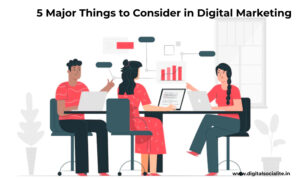 5 things to consider in digital marketing