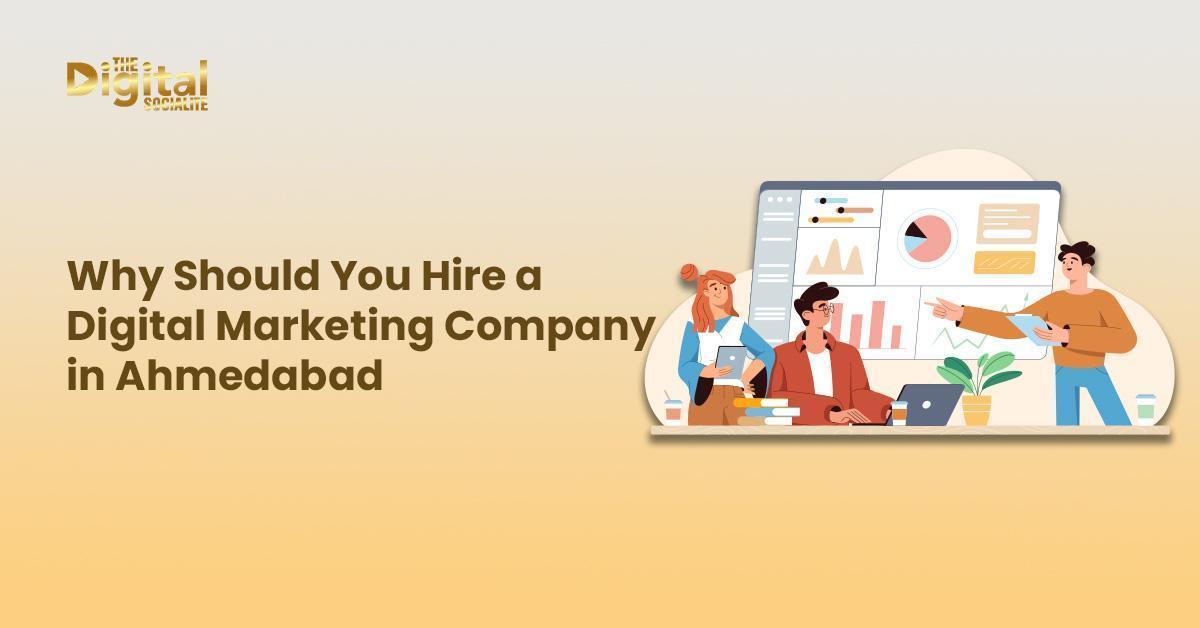 Why should you Hire a Digital Marketing Company in Ahmedabad