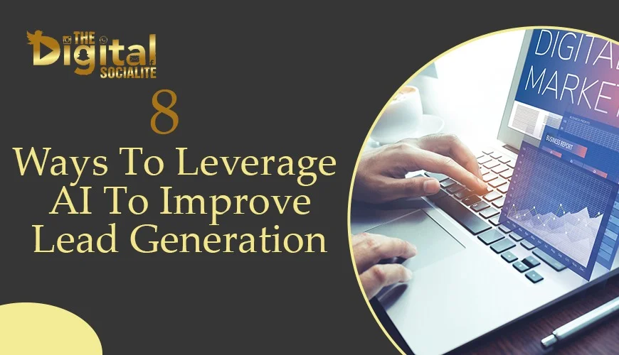 8 Ways to Leverage AI To Improve Lead Generation