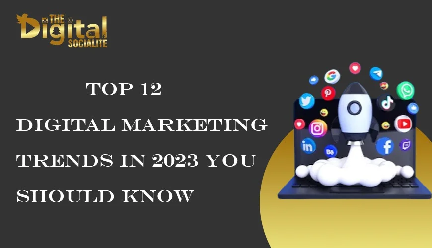 Top 12 Digital Marketing Trends