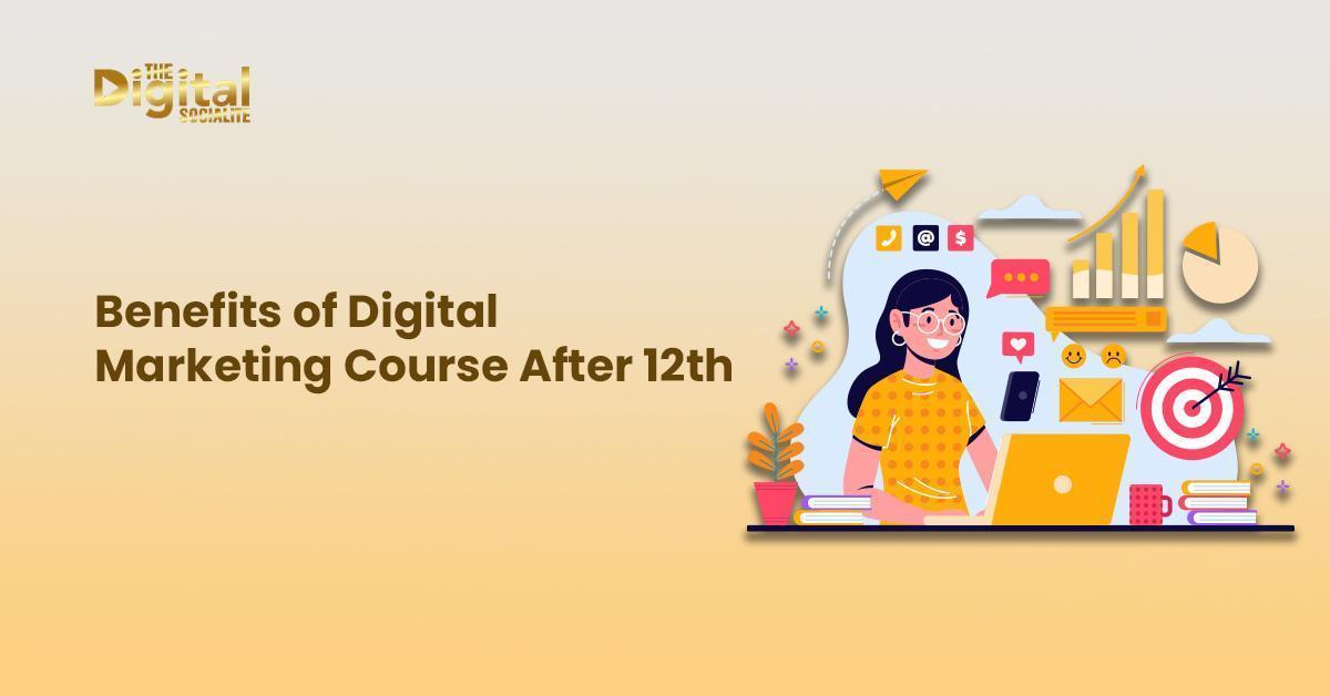 Benefits of Digital Marketing Course After 12th