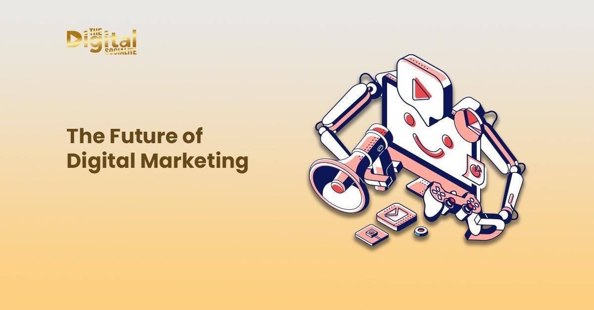 The Future of Digital Marketing