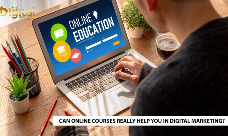 Can Online Courses Really Help You in Digital Marketing