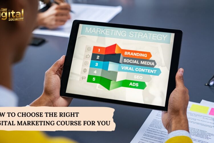 How to Choose the Right Digital Marketing Course Digital Socialite