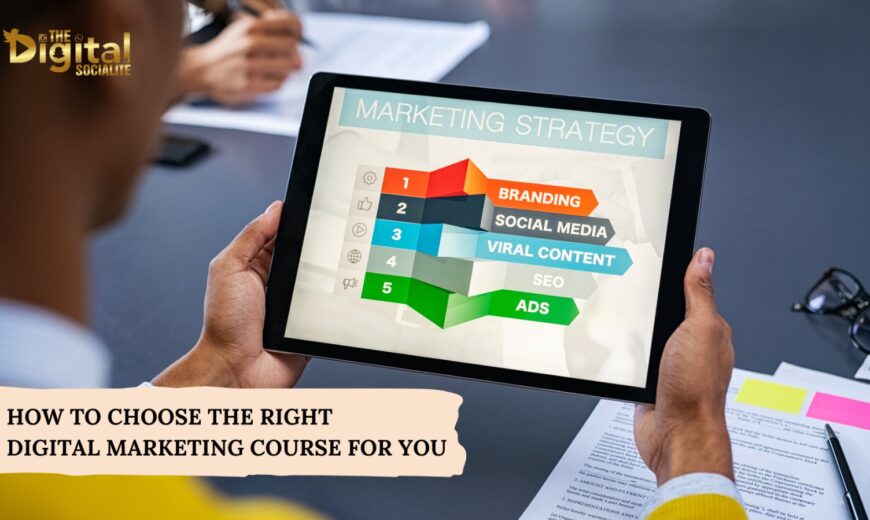 How to Choose the Right Digital Marketing Course Digital Socialite