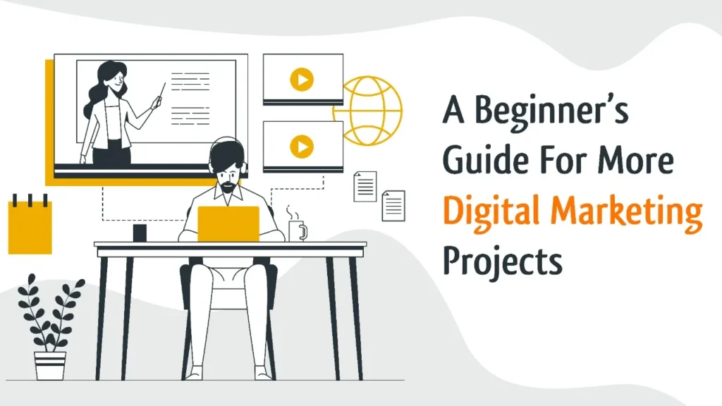 Effective Beginner’s Guide For More Digital Marketing Projects