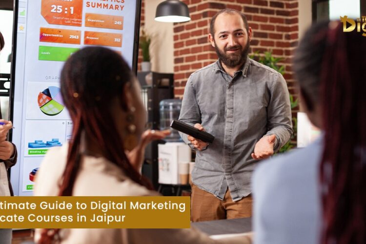 The Ultimate Guide to Digital Marketing Certificate Courses in Jaipur