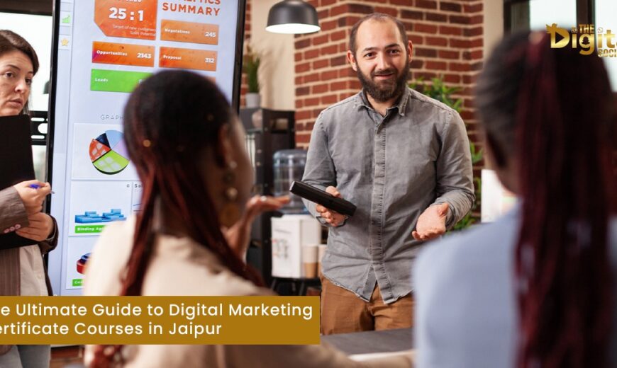 The Ultimate Guide to Digital Marketing Certificate Courses in Jaipur