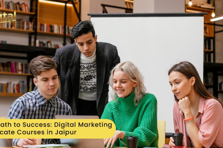 Your Path to Success: Digital Marketing Certificate Courses in Jaipur