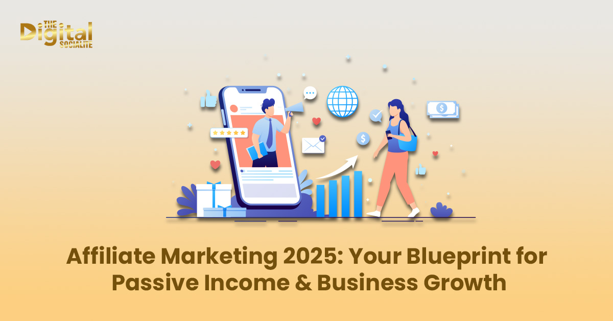 Affiliate Marketing 2025 Your Blueprint for Passive Income & Business Growth