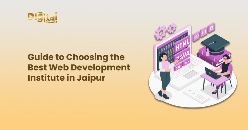 Guide to Choosing the Best Web Development Institute in Jaipur