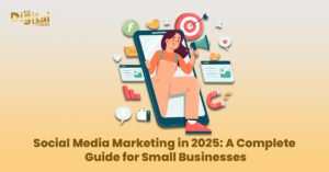 Social Media Marketing in 2025 A Complete Guide for Small Businesses