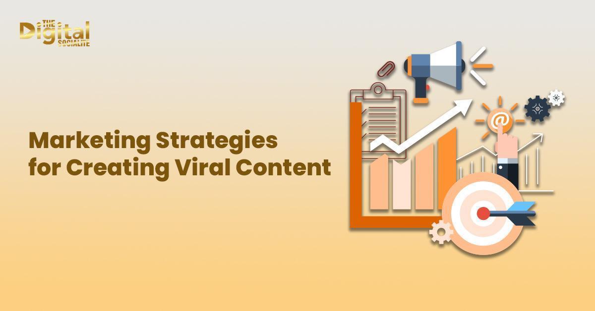 Marketing Strategies for Creating Viral Content